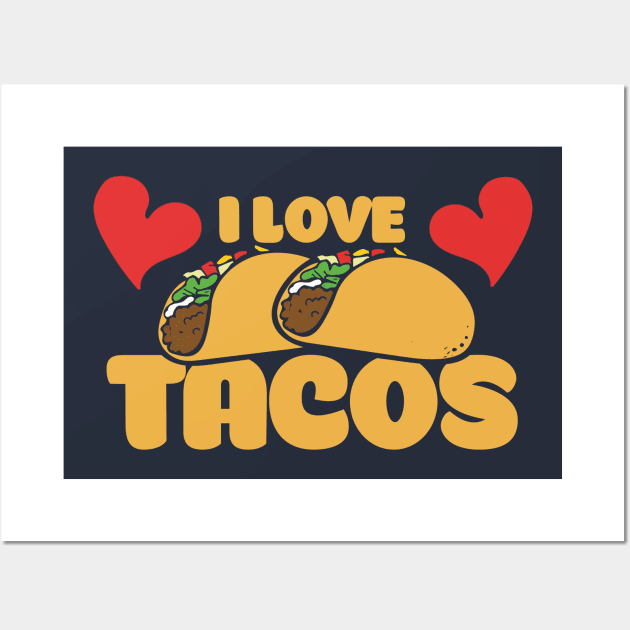 I Love Tacos Wall Art by bubbsnugg